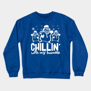 Chillin With My Homies Crewneck Sweatshirt